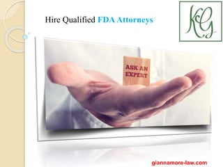 giannamore-law.com
Hire Qualified FDAAttorneys
 