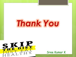 Thank You
Sree Kumar K
 