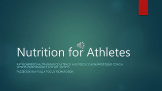 Nutrition for Athletes
RAYRICHPERSONALTRAINING.COM TRACK AND FIELD COACH/WRESTLING COACH
SPORTS PERFORMANCE FOR ALL SPORTS
FACEBOOK RAY FULLA FOCUS RICHARDSON
 