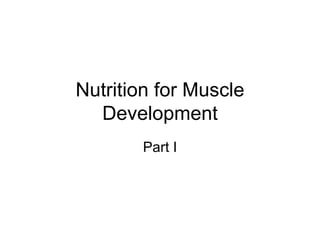 Nutrition for Muscle Development Part I 
