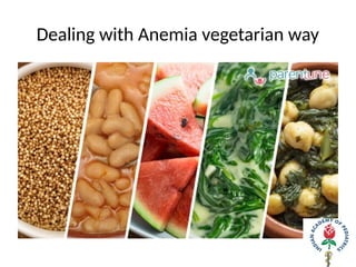 Dealing with Anemia vegetarian way
 