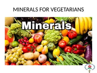 MINERALS FOR VEGETARIANS
 