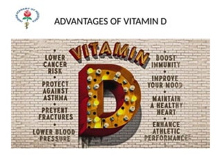 ADVANTAGES OF VITAMIN D
 