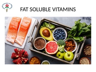 FAT SOLUBLE VITAMINS
 