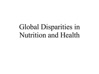 Global Disparities in Nutrition and Health 