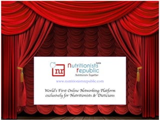 www.nutritionistsrepublic.com

World’s First Online Networking Platform
exclusively for Nutritionists & Dieticians
 