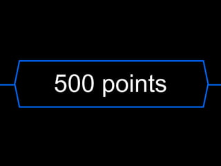 500 points
 