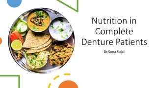 Nutrition in
Complete
Denture Patients
Dr.Sona Sujai
 