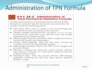 Administration of TPN Formula
Mosby items and derived items © 2006 by Mosby,
Inc. Slide 61
 