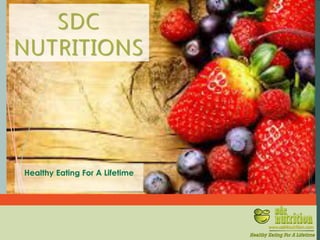 SDC
NUTRITIONS
Healthy Eating For A Lifetime
 