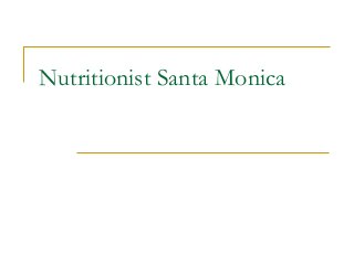 Nutritionist Santa Monica
 