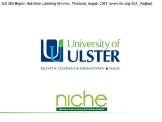 ILSI SEA Region Nutrition Labeling Seminar, Thailand, August 2012 (www.ilsi.org/SEA _Region)
 