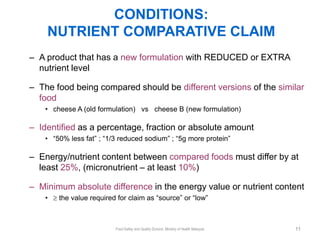 CONDITIONS:
    NUTRIENT COMPARATIVE CLAIM
– A product that has a new formulation with REDUCED or EXTRA
  nutrient level

...