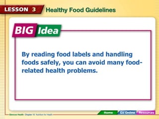 By reading food labels and handling foods safely, you can avoid many food-related health problems.   