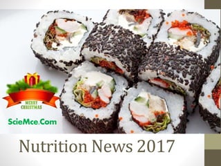 Nutrition News 2017
ScieMce.Com
 