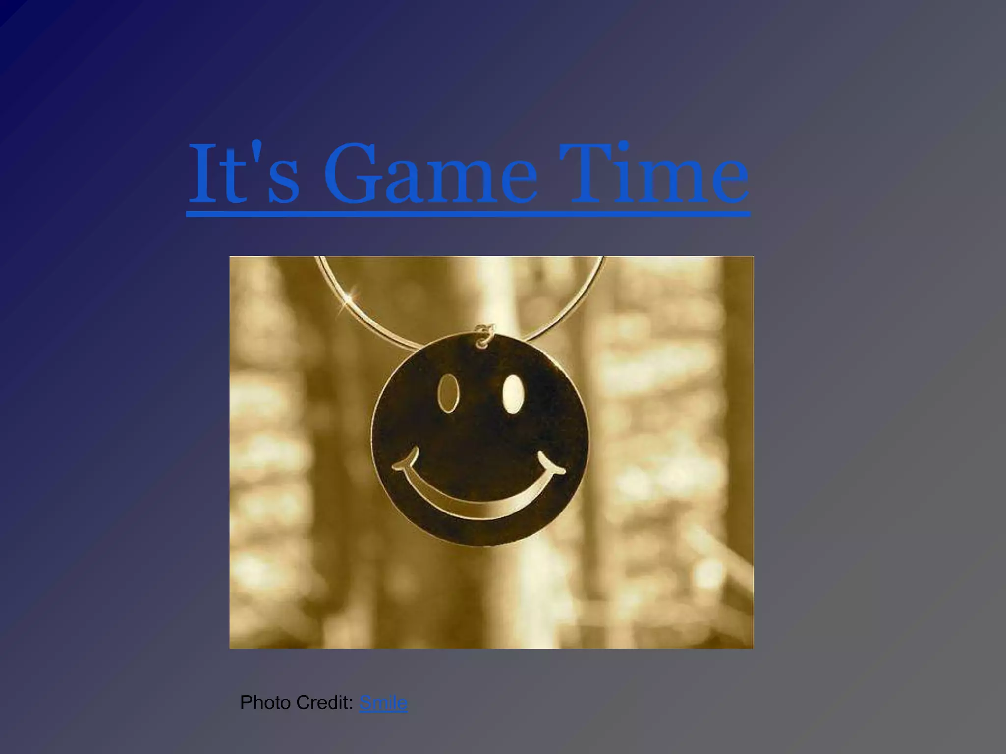 It's Game Time




 Photo Credit: Smile
 
