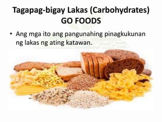 Tagapag-saayos ng Takbo ng Katawan
(Vitamins and Minerals)
GLOW FOODS
Tinutulungan nito ang wastong galaw ng
katawan sa pa...