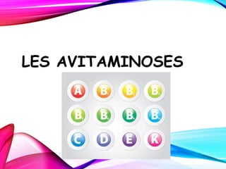 LES AVITAMINOSES
 
