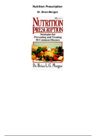 Nutrition Prescription
Dr. Brian Morgan
 