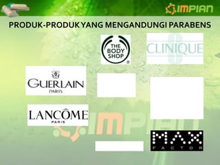 PRODUK-PRODUK YANG MENGANDUNGI PARABENS
 