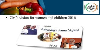 Cont…
• CM’s vision for women and children 2016
 