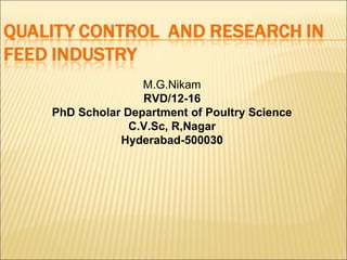 M.G.Nikam
RVD/12-16
PhD Scholar Department of Poultry Science
C.V.Sc, R,Nagar
Hyderabad-500030
 