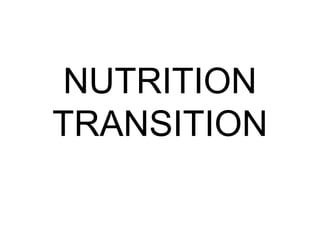 NUTRITION
TRANSITION
 