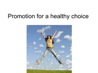 Promotion for a healthy choice 