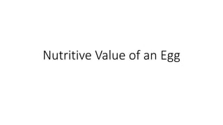 Nutritive Value of an Egg
 