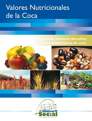 Ejerciendo nuestros derechos
como productores de coca
Valores Nutricionales
de la Coca
 