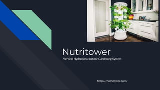 Nutritower
Vertical Hydroponic Indoor Gardening System
https://nutritower.com/
 