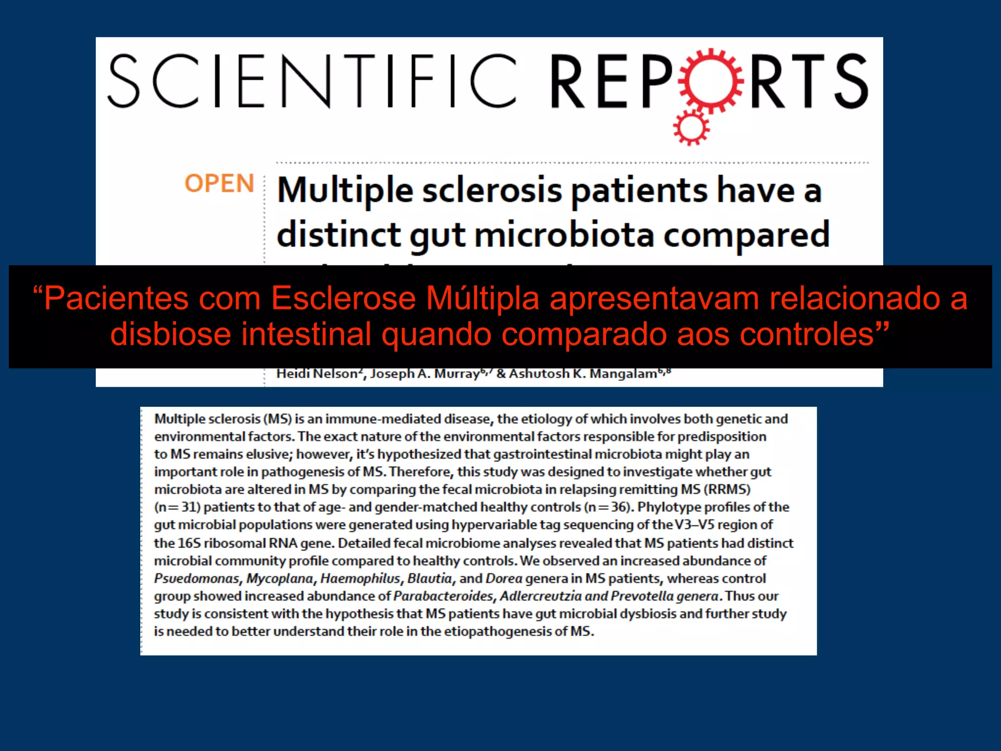 “Pacientes com Esclerose Múltipla apresentavam relacionado a
disbiose intestinal quando comparado aos controles”
 