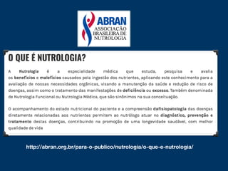 http://abran.org.br/para-o-publico/nutrologia/o-que-e-nutrologia/
 