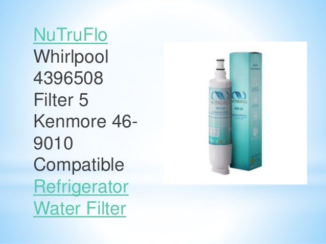 Nu Truflo Whirlpool 4396508 Filter 5 Kenmore 46 9010 Compatible Refri