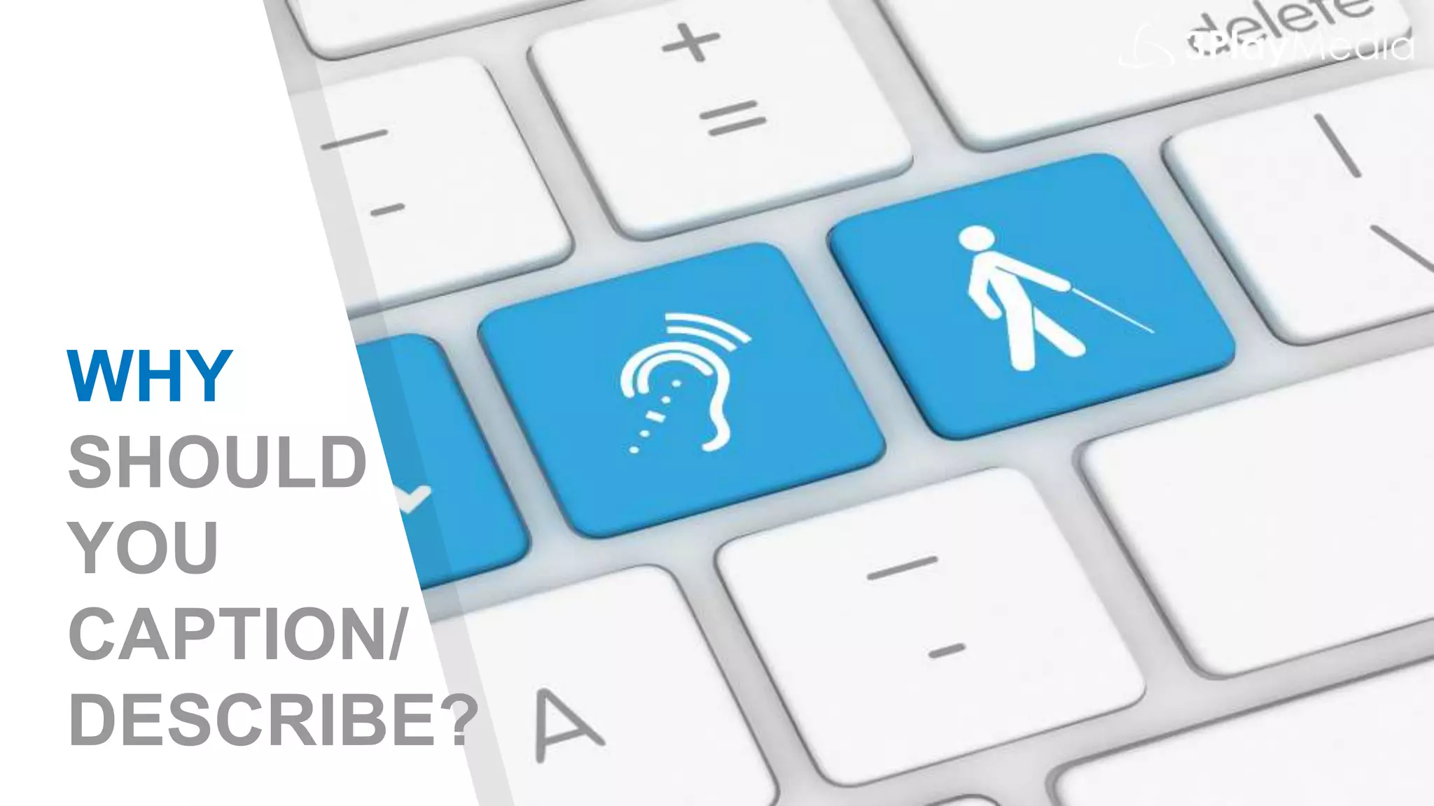 WHY
SHOULD
YOU
CAPTION/
DESCRIBE?
 