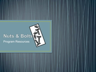 Nuts & Bolts Program Resources 