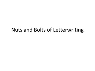 Nuts and Bolts of Letterwriting
 