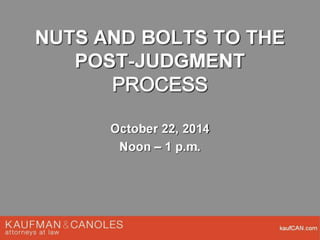 Nuts and Bolts to the Post-Judgment Process
