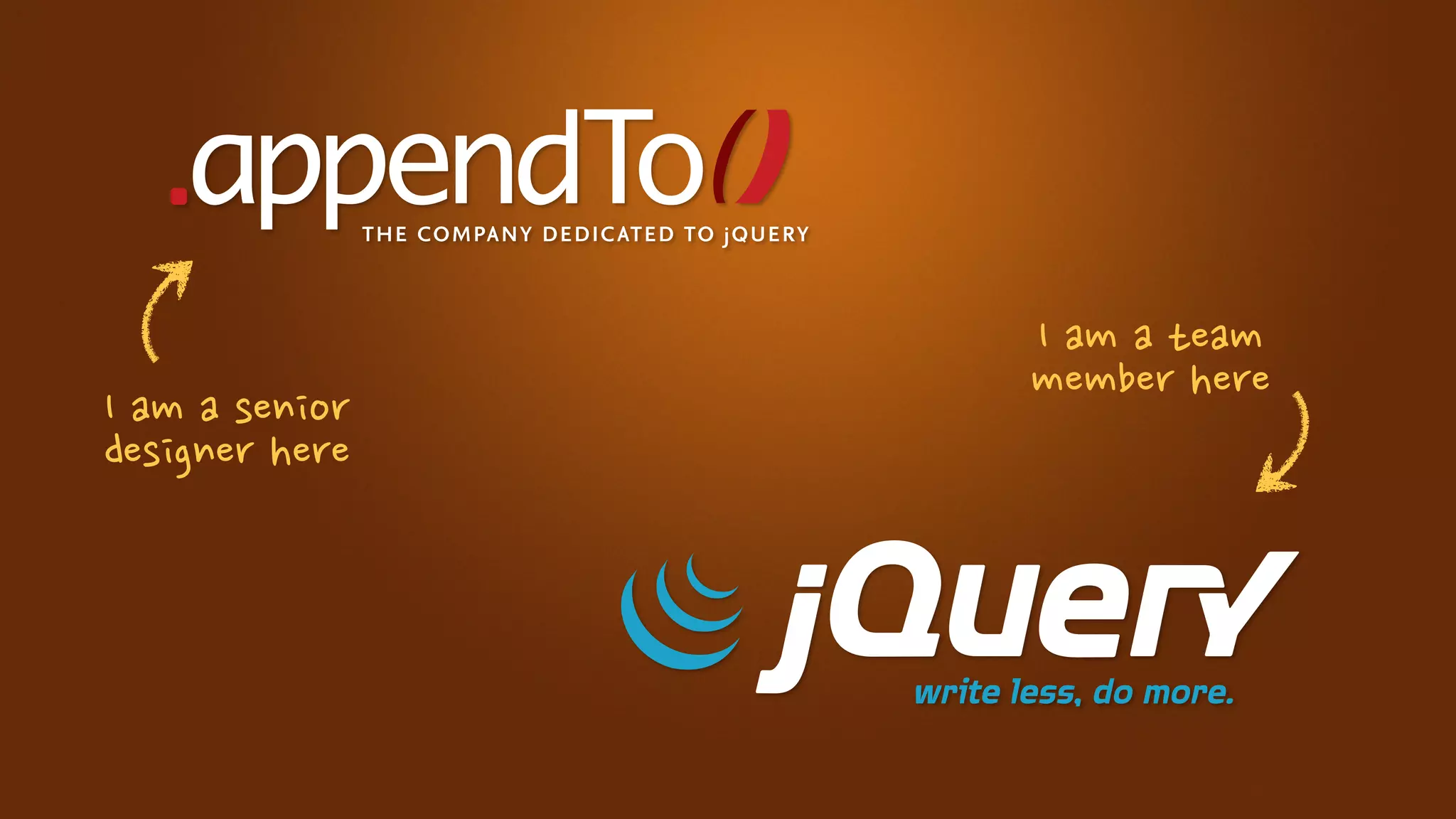 Iamateam
                                     memberhere
Iamasenior
designerhere
 