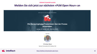 Melden Sie sich jetzt zur nächsten «PLM Open Hour» an
18
WEBINAR-TEILNAHME SICHERN
https://intelliact.ch/events/plm-open-hours
 
