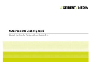 Nutzerbasierte Usability-Tests
Klassische User-Tests, Exe-Tracking und Remote-Usability-Tests.
 