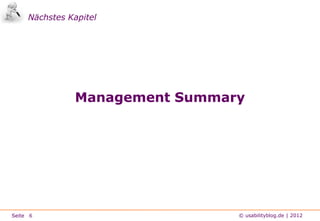 Nächstes Kapitel




               Management Summary




Seite 6                         © usabilityblog.de | 2012
 