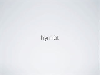 hymiöt
 