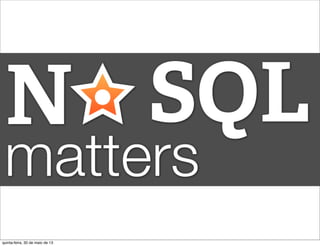 quinta-feira, 30 de maio de 13
 