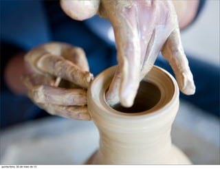 quinta-feira, 30 de maio de 13
 