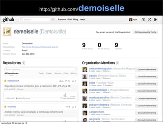 http://github.com/demoiselle
quinta-feira, 30 de maio de 13
 