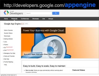 56
http://developers.google.com/appengine
quinta-feira, 30 de maio de 13
 