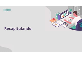 Recapitulando
 