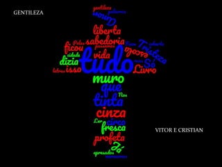 VITOR E CRISTIAN
GENTILEZA
 