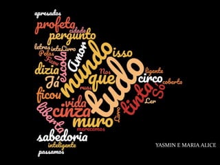 YASMIN E MARIA ALICE
 